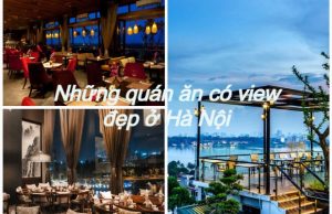 Top những quán ăn có view đẹp ở Hà Nội, các quận được đánh giá tốt