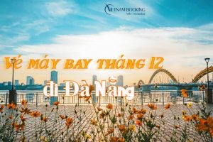 Ưu đãi vé máy bay đi Đà Nẵng tháng 12 cuối năm từ 99.000Đ