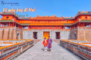 Mua vé máy bay đi Huế tháng 4 giá ưu đãi từ 299.000Đ