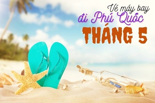 V&eacute; m&aacute;y bay đi Ph&uacute; Quốc th&aacute;ng 5 gi&aacute; rẻ