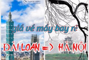Giá vé máy bay từ Đài Loan về Hà Nội nhiều ưu đãi hấp dẫn các hãng bay