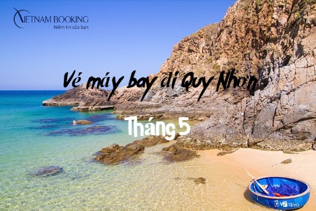Vé máy bay đi Quy Nhơn tháng 5
