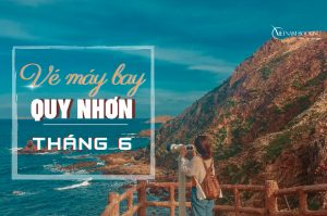 Vé máy bay đi Quy Nhơn tháng 6, ưu đãi hấp dẫn khi đặt vé khứ hồi