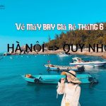 Ưu đãi vé máy bay Hà Nội đi Quy Nhơn tháng 6 vô cùng tiết kiệm