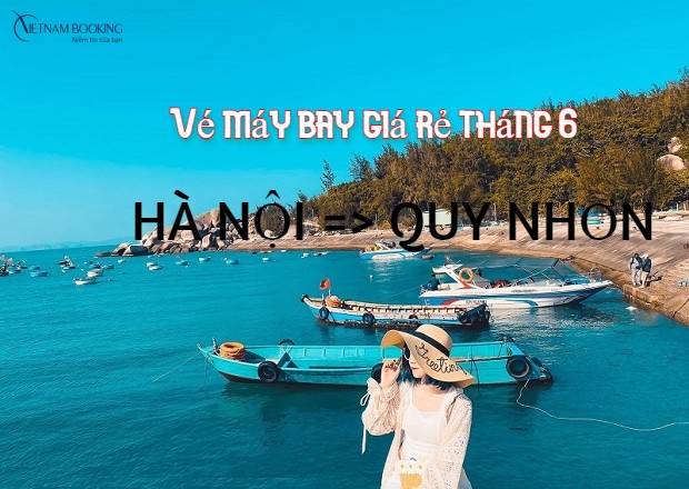 vé máy bay Hà Nội đi Quy Nhơn tháng 6