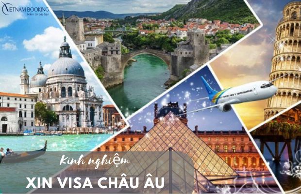 Kinh nghiệm xin visa du lịch Châu Âu chi tiết nhất