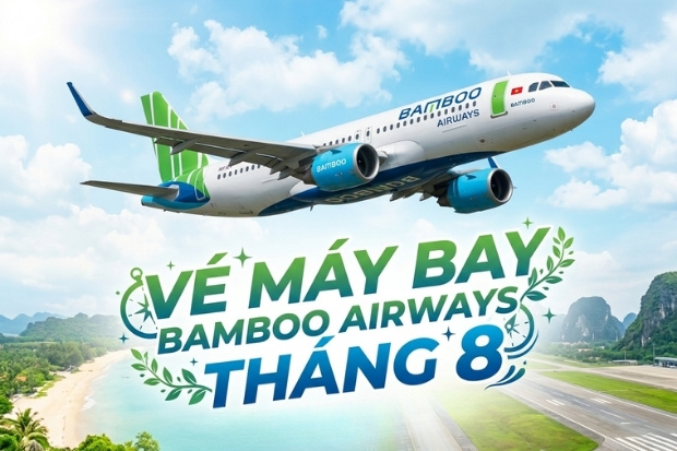 Khởi h&agrave;nh chuyến du lịch của bạn với v&eacute; m&aacute;y bay Bamboo Airways th&aacute;ng 8 