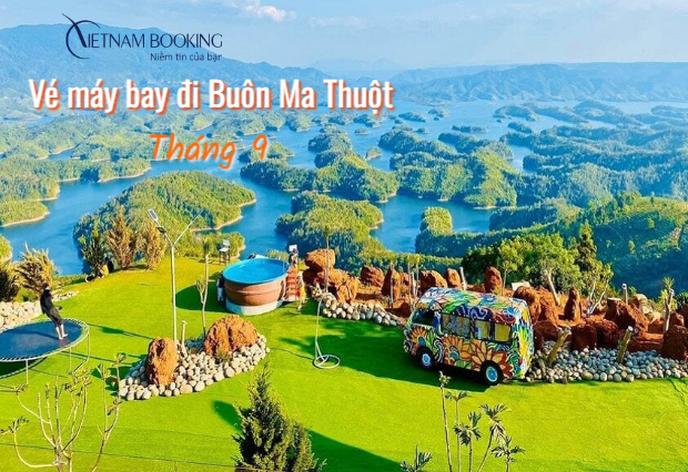 v&eacute; m&aacute;y bay đi Bu&ocirc;n Ma Thuột th&aacute;ng 9