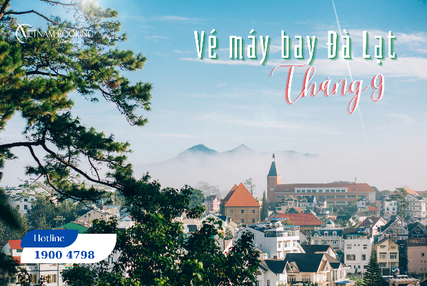 Vé máy bay đi Đà Lạt tháng 9 với nhiều ưu đãi hấp dẫn chỉ từ 49.000Đ Vé máy bay đi Đà Lạt tháng 9