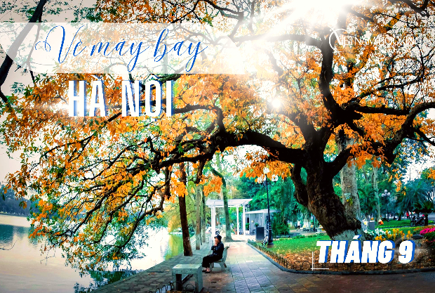 Vé máy bay đi Hà Nội tháng 9