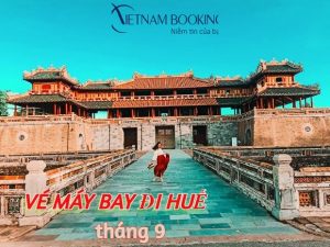 Vé máy bay đi Huế tháng 9 giá ưu đãi từ 199.000Đ