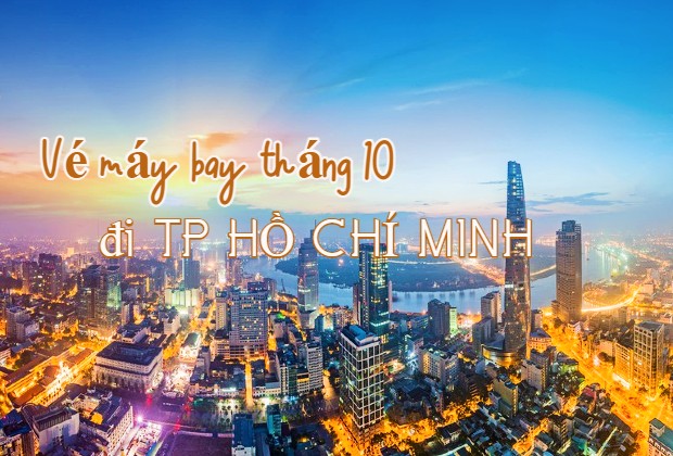 Vé máy bay đi TPHCM tháng 10 giá rẻ