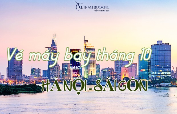 Vé máy bay Hà Nội đi Sài Gòn tháng 10 giá ưu đãi từ 99.000Đ