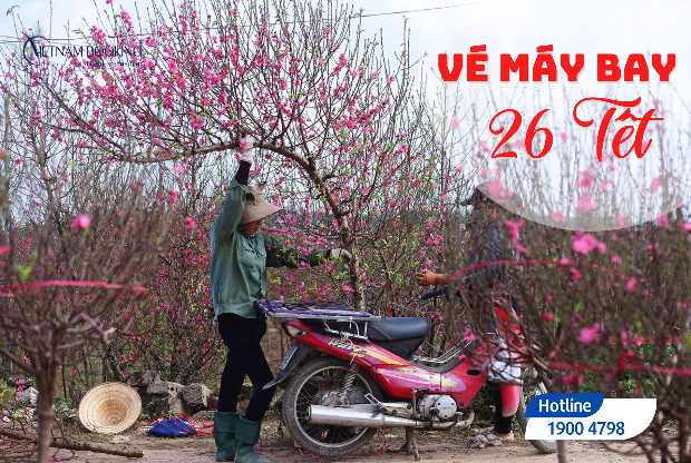 V&eacute; m&aacute;y bay ng&agrave;y 26 Tết