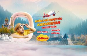 Lần đầu bay thẳng Kazakhstan cùng Vietjet Air