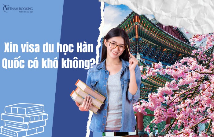Xin visa du học Hàn Quốc có khó không?