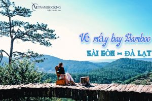 Vé máy bay Sài Gòn Đà Lạt Bamboo giá rẻ