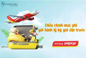 [MỚI] Vietjet Air điều chỉnh phụ thu gói hành lý ký gửi đặt trước