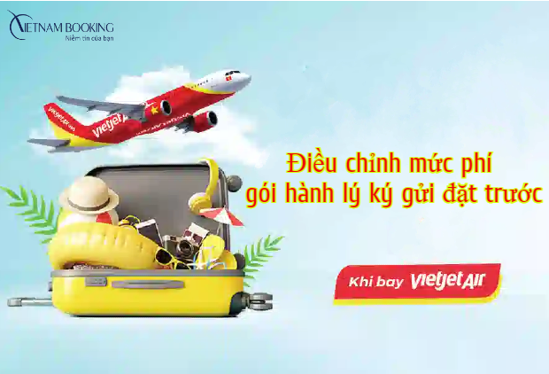 &nbsp;Vietjet Air điều chỉnh phụ thu g&oacute;i h&agrave;nh l&yacute; k&yacute; gửi đặt trước