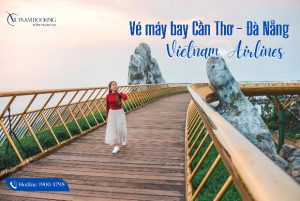 Săn vé máy bay Vietnam Airlines Cần Thơ đi Đà Nẵng: Đặt càng sớm, giá càng rẻ