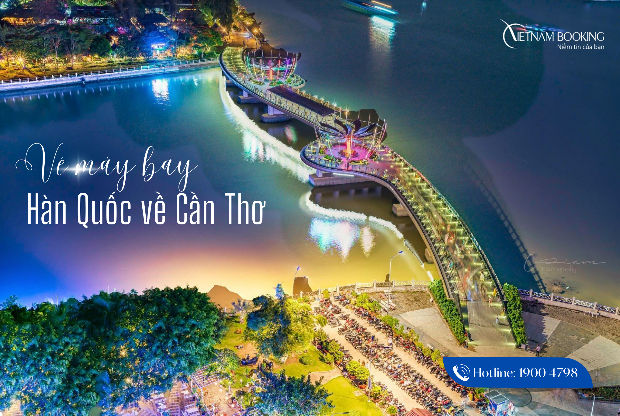 vé máy bay Hàn Quốc về Cần Thơ