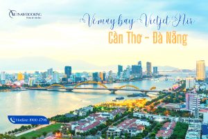 Du lịch thông minh, chọn vé máy bay Vietjet Air Cần Thơ đi Đà Nẵng giá hời tại Vietnam Booking!
