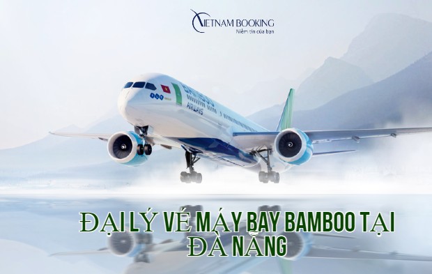 Đại lý vé máy bay Bamboo Airways tại Đà Nẵng 