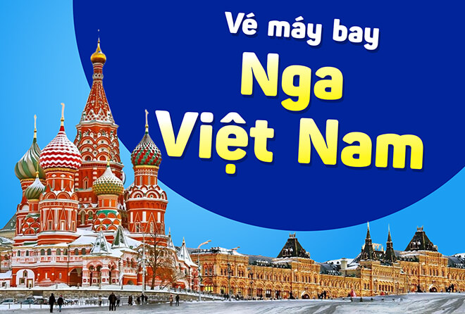 Vé máy bay từ Nga về Việt Nam, Update lịch bay mới 2026