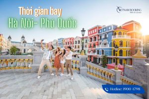 Tìm hiểu thời gian bay từ Hà Nội đến Phú Quốc chi tiết tại Vietnam Booking!