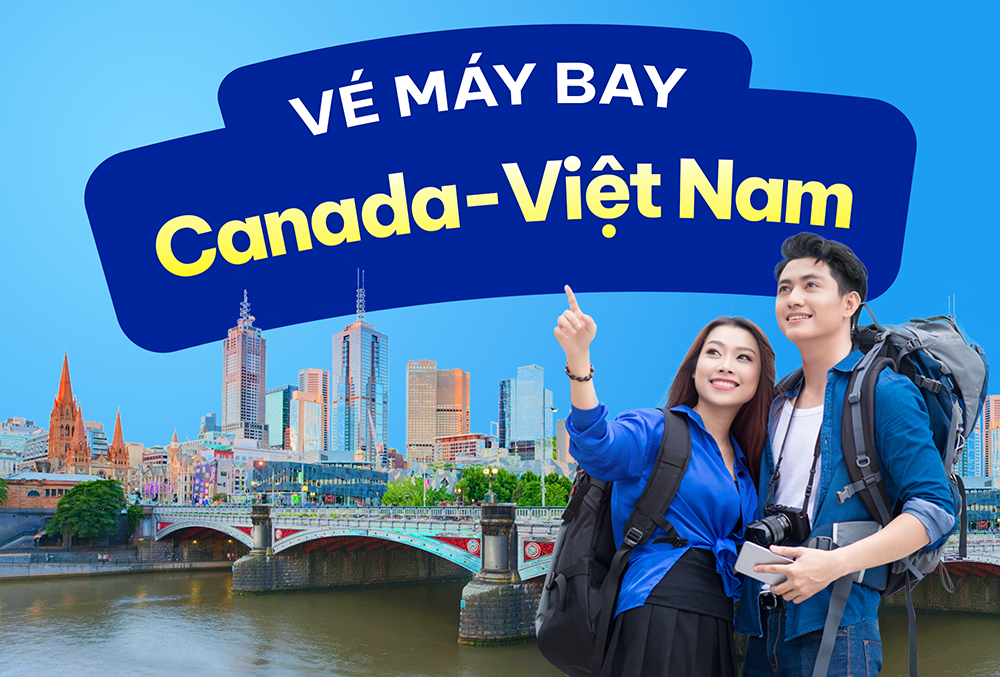 Vé máy bay từ Canada về Việt Nam | Cập nhật lịch bay 2026
