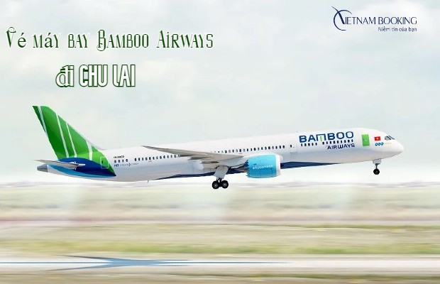 Vé máy bay Bamboo Airways đi Chu Lai