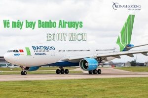 Vé máy bay Bamboo Airways đi Quy Nhơn – Tận hưởng kỳ nghỉ sang trọng