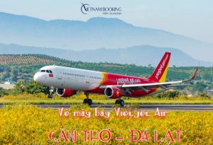 Rinh ngay vé máy bay Cần Thơ đi Đà Lạt Vietjet Air giá hời tại Vietnam Booking