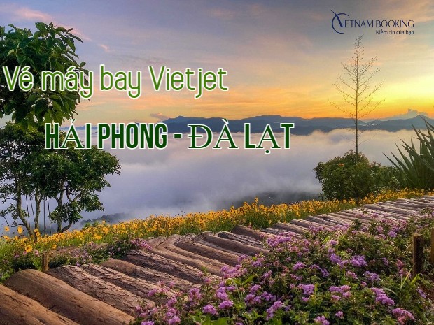 v&eacute; m&aacute;y bay Hải Ph&ograve;ng đi Đ&agrave; Lạt Vietjet Air