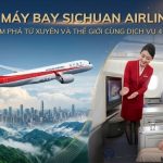 Vé Máy Bay Sichuan Airlines – Hãng Hàng không hàng đầu miền tây Trung Quốc
