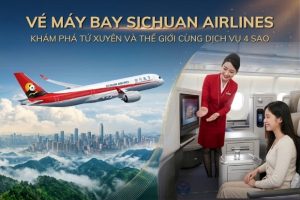 Vé Máy Bay Sichuan Airlines – Hãng Hàng không hàng đầu miền tây Trung Quốc