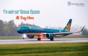 Đặt vé máy bay Vietnam Airlines đi Tuy Hòa chính hãng tại Vietnam Booking