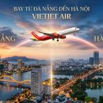 Từ sông Hàn đến hồ Gươm cùng vé máy bay Vietjet Air Đà Nẵng Hà Nội tại Vietnam Booking