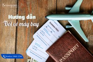 Tổng hợp quy định đổi vé máy bay 2024 của các hãng hàng không
