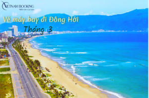 Vé máy bay đi Đồng Hới tháng 3 giá vé ưu đãi hấp dẫn