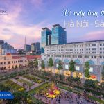 Đừng bỏ lỡ ưu đãi vé máy bay Hà Nội Sài Gòn tháng 2