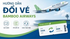 Hướng dẫn cách đổi vé Bamboo Airways chi tiết và tiết kiệm