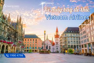 Giá vé máy bay đi Đức của Vietnam Airlines ưu đãi hôm nay
