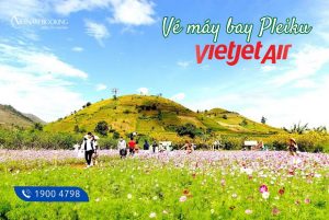 Vé máy bay đi Pleiku Vietjet Air Chỉ từ 190.000Đ
