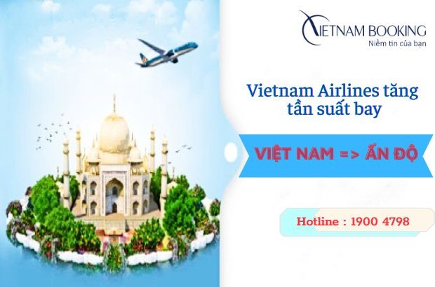 Vietnam Airlines tăng nhiều chuyến bay giữa Việt Nam v&agrave; Ấn Độ
