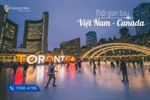 Thời gian bay từ Việt Nam sang Canada mất bao lâu?