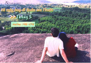 Vé máy bay đi Buôn Ma Thuột tháng 5 giá cực sốc chỉ từ 10.000Đ