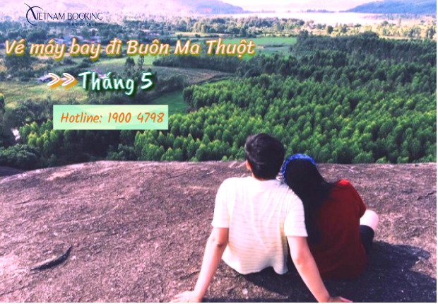 V&eacute; m&aacute;y bay đi Bu&ocirc;n Ma Thuột th&aacute;ng 5
