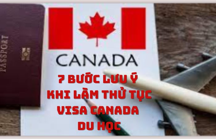 thủ tục xin visa du học canada cần lưu &yacute; gi