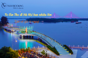 Từ Cần Thơ đến Hà Nội bao nhiêu km, cách di chuyển nhanh chóng